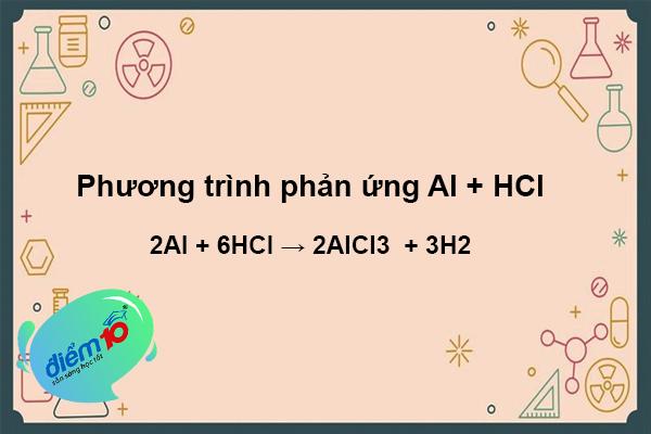 Al + HCl → AlCl3 + H2: Phương trình hóa học, điều kiện phản ứng Al HCl