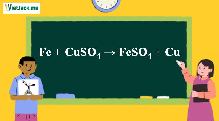 Fe + CuSO4 → FeSO4 + Cu | Fe ra FeSO4