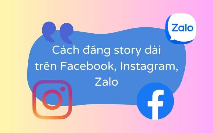 Cách đăng story dài trên Facebook, Instagram, Zalo hơn 26s không bị cắt
