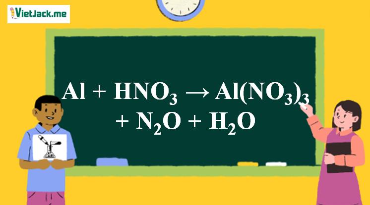 Al + HNO3 → Al(NO3)3 + N2O + H2O l Al ra Al(NO3)3 | Al ra N2O