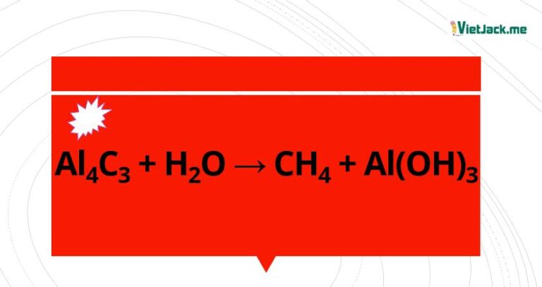 Al4C3 ra CH4 l Al4C3 + H2O → CH4 + Al(OH)3 | Nhôm cacbua ra Metan
