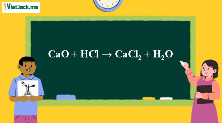 CaO + HCl → CaCl2 + H2O | CaO ra CaCl2