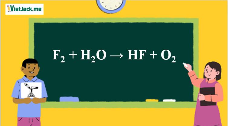F2 + H2O → HF + O2 | F2 ra HF (ảnh 1)