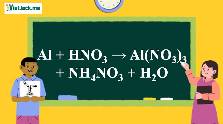 Al + HNO3 → Al(NO3)3 + NH4NO3 + H2O | Al tra Al(NO3)3