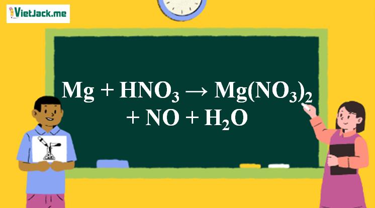 Mg + HNO3 → Mg(NO3)2 + NO + H2O | Mg ra Mg(NO3)2