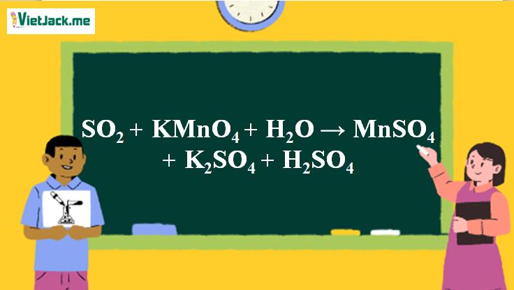 SO2 + KMnO4 + H2O → MnSO4 + K2SO4 + H2SO4 | SO2 ra H2SO4 | SO2 ra K2SO4